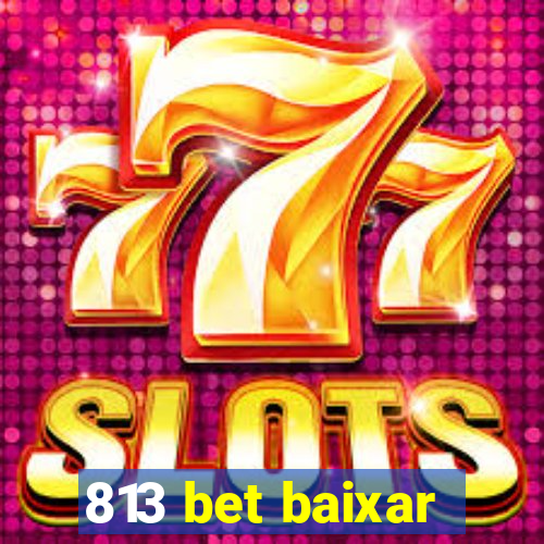 813 bet baixar